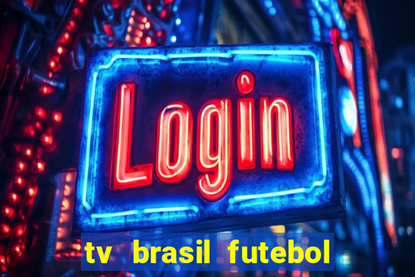 tv brasil futebol da hora